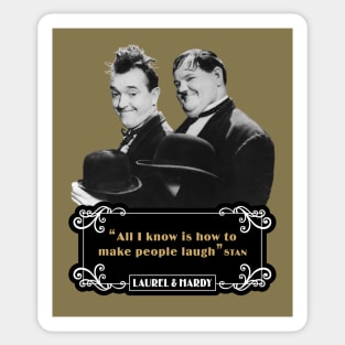 Laurel & Hardy Quotes: 'All I Know Is How To Make People Laugh’ Sticker